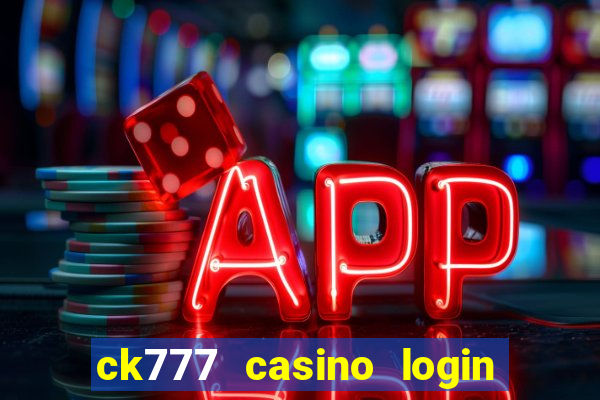 ck777 casino login register mobile